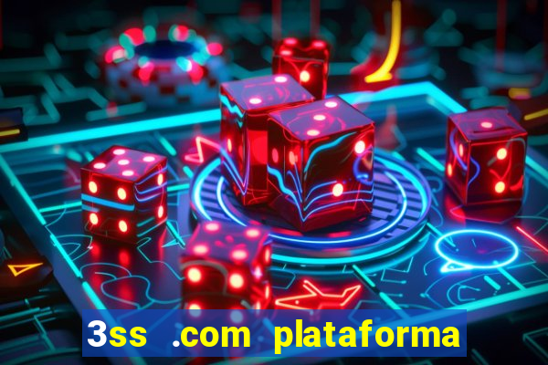 3ss .com plataforma de jogos